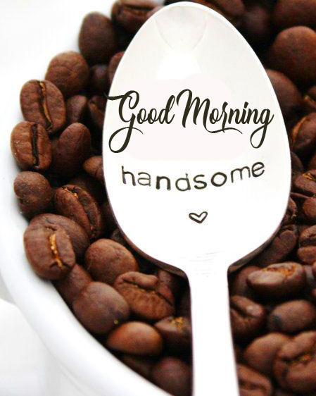 Coffee Beans with Good Morning Handsome Wish