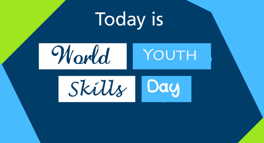 Today is World Youth Skills Day